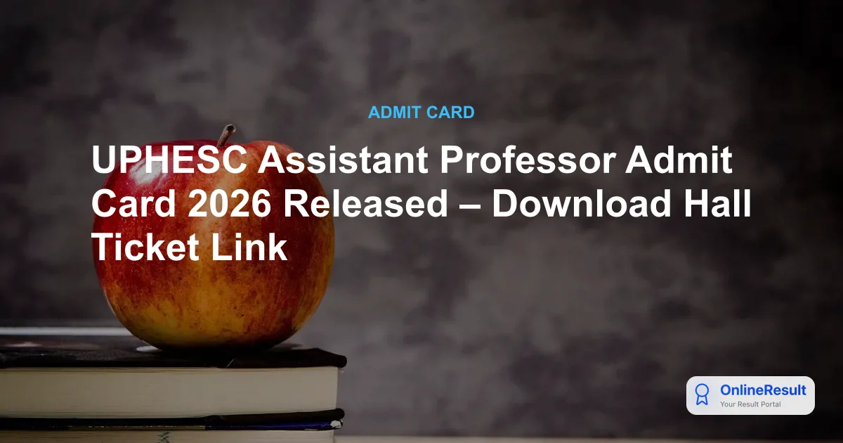 UPHESC Assistant Professor Admit Card 2026 Out – Download Hall Ticket