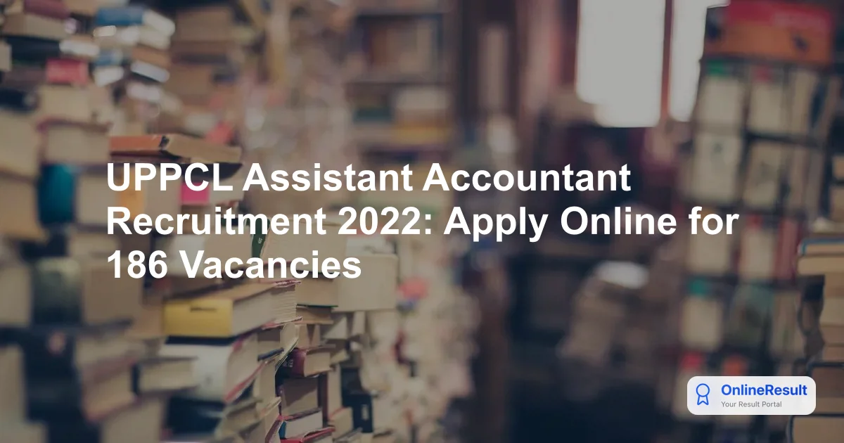 UPPCL Assistant Accountant Recruitment 2022: Apply for 186 Vacancies Now