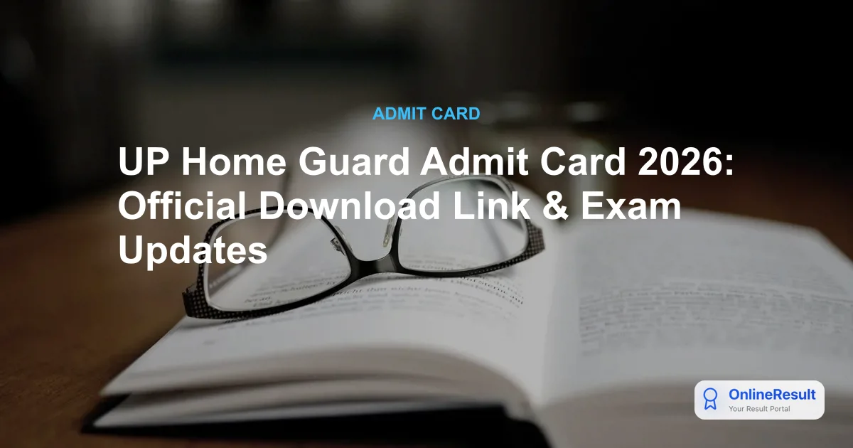 UP Home Guard Admit Card 2026 Released: Direct Link, Exam Dates & Hall Ticket Guide