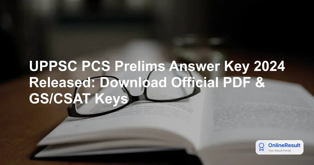 UPPSC PCS Prelims Answer Key 2024 Out: Download GS I & II Keys