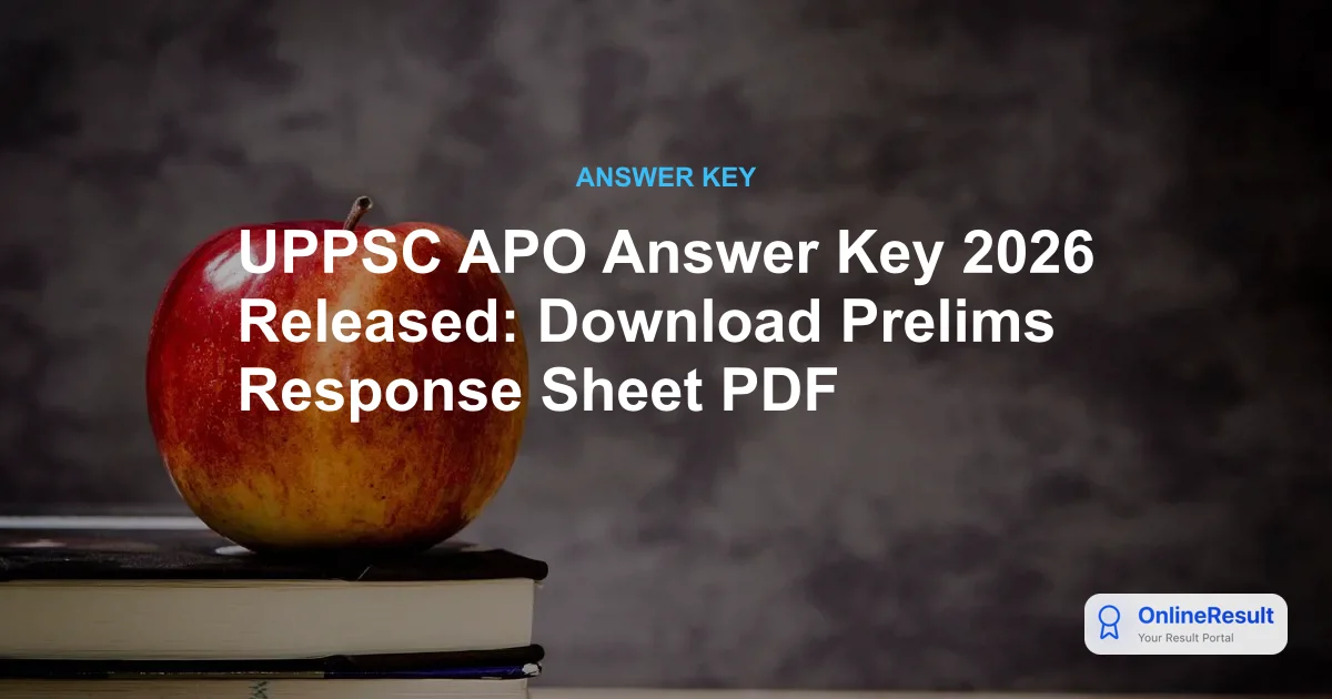 UPPSC APO Answer Key 2026 Released: Check Your Prelims Scores Now