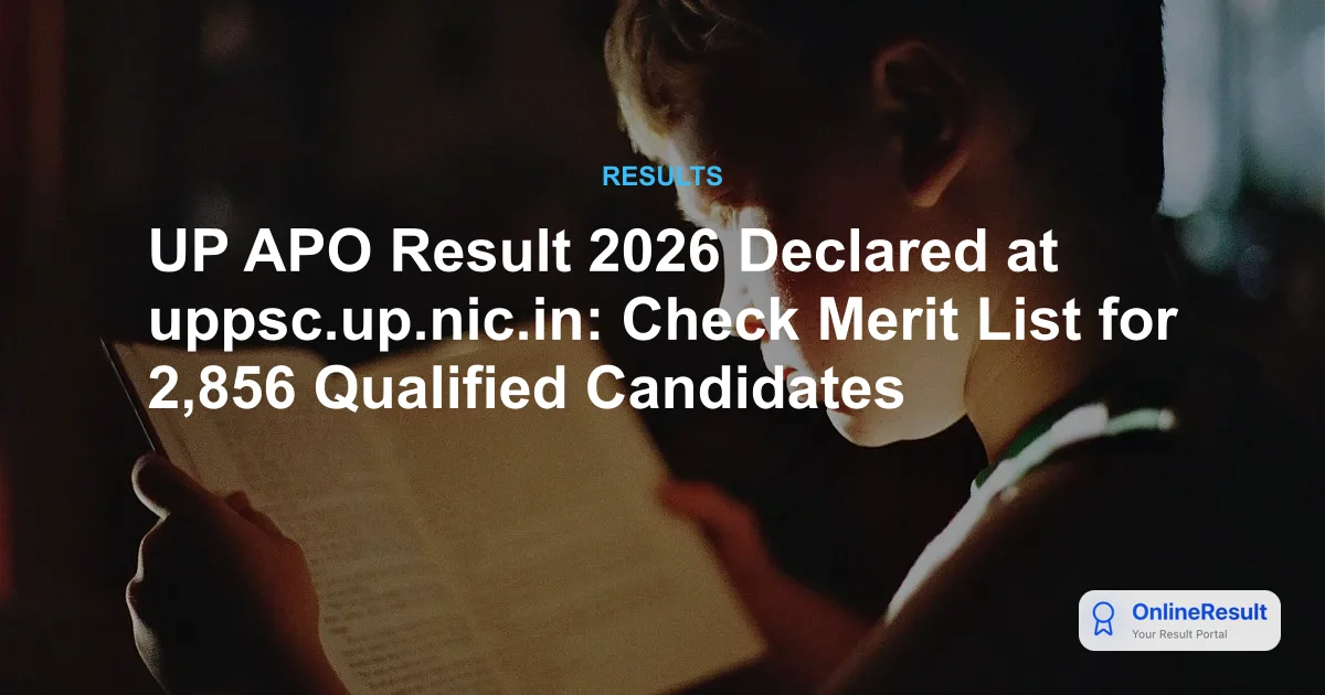 UP APO Prelims Result 2026 Declared: Check Merit List & Cut-off