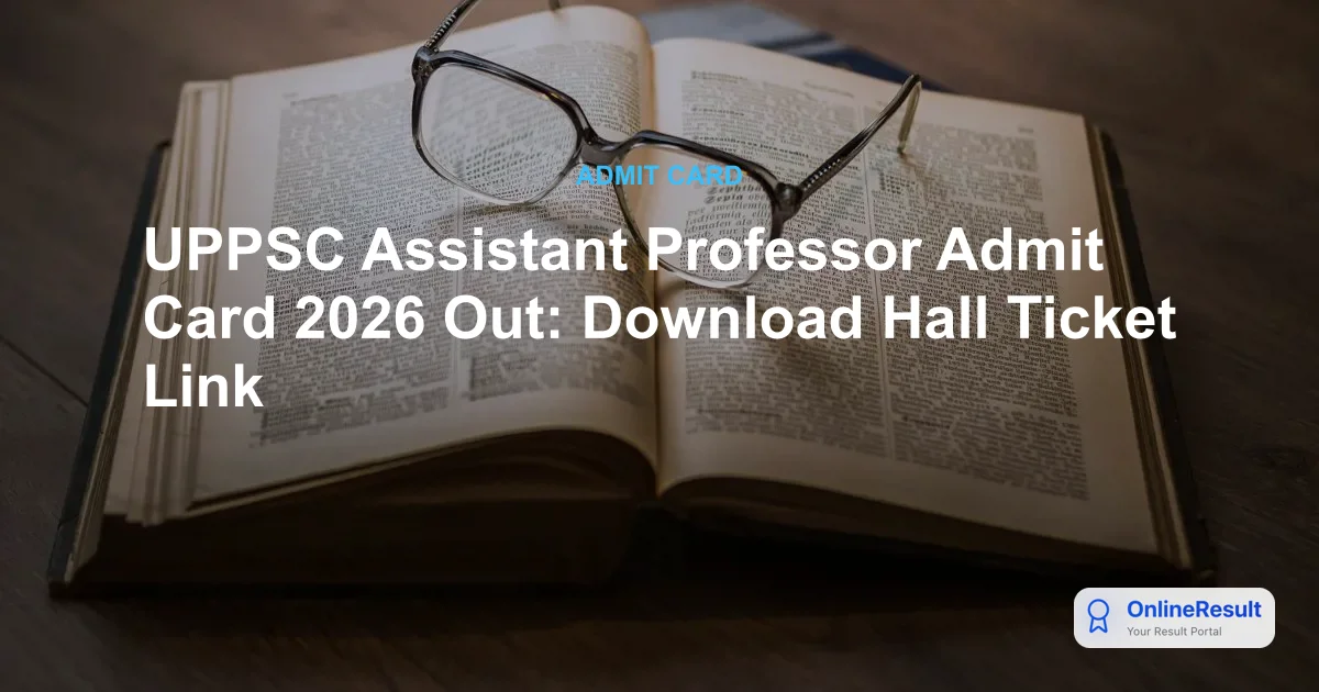 UPPSC Assistant Professor Admit Card 2026 Out: Download Hall Ticket & Exam Schedule