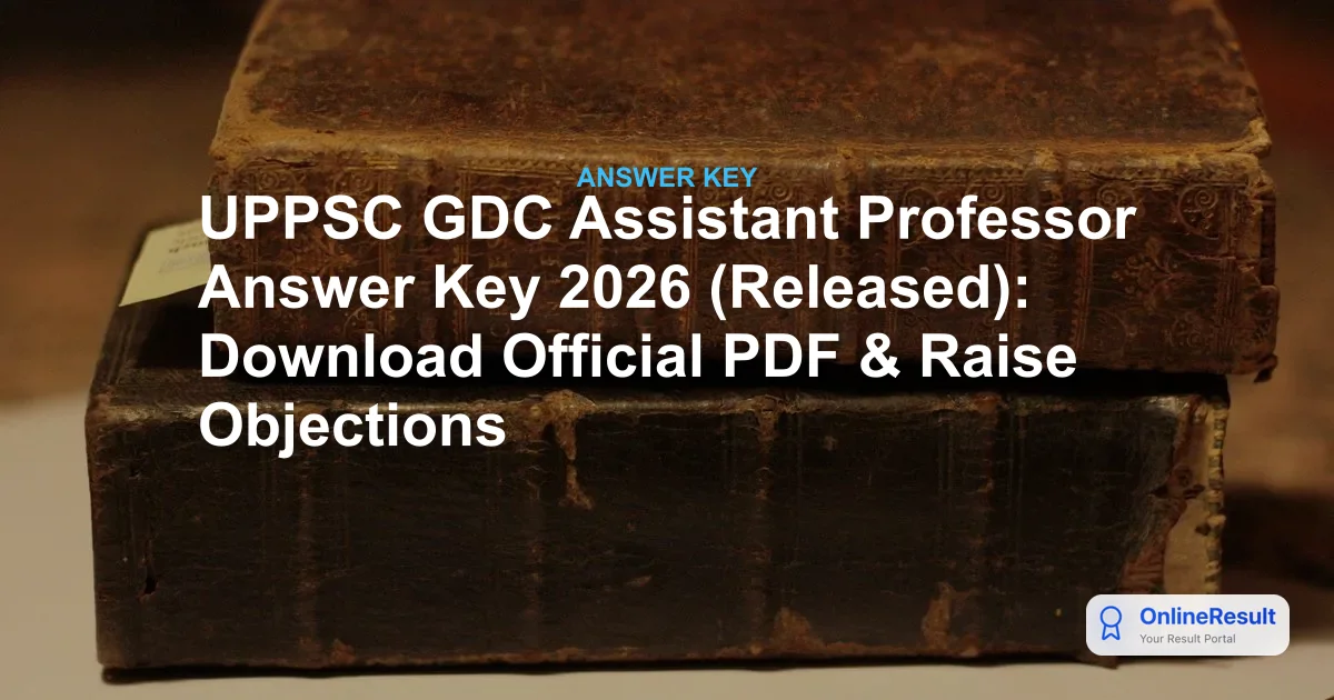 UPPSC GDC Assistant Professor Answer Key 2026 Out: Download PDF & Raise Objections