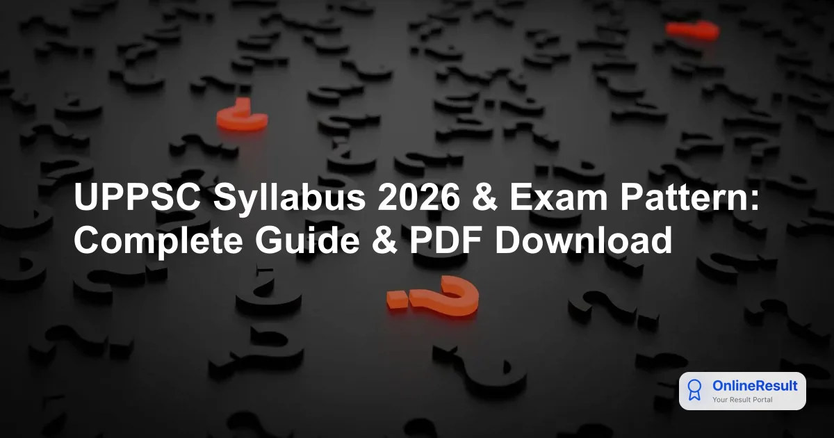 UPPSC PCS Examination 2026: Complete Overview, Syllabus & Exam Pattern