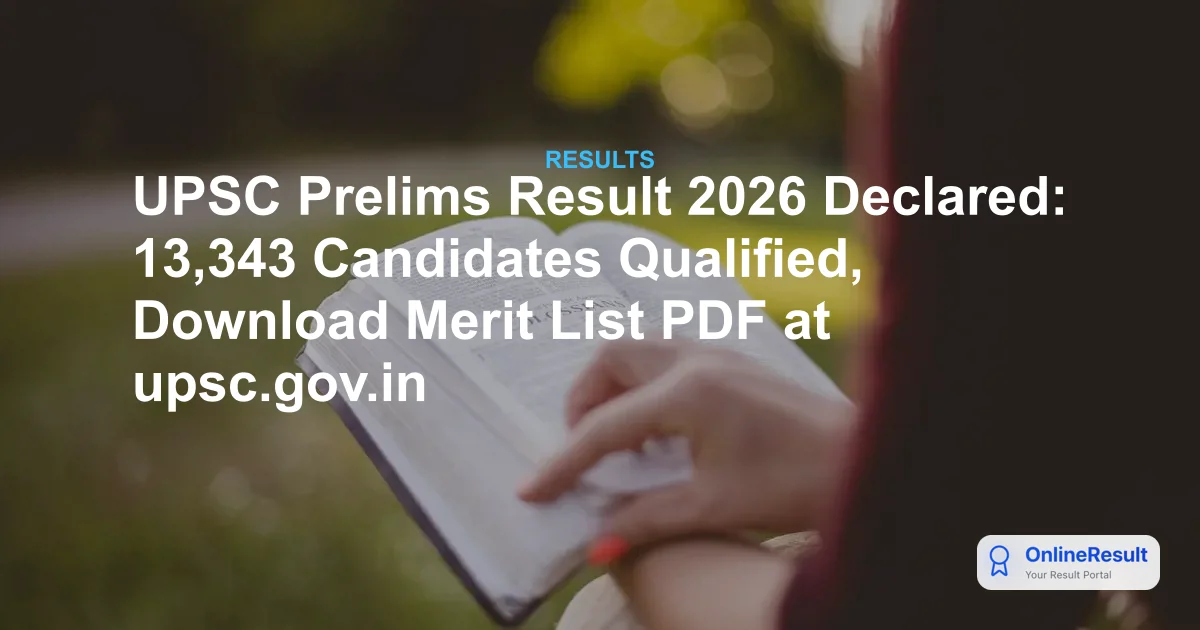 UPSC CSE Prelims Result 2026 Declared: Check Merit List & Mains Dates