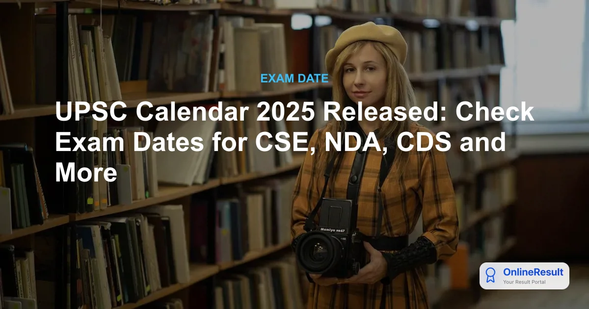 UPSC Calendar 2025: Revised Exam Dates, Notifications, and Schedule