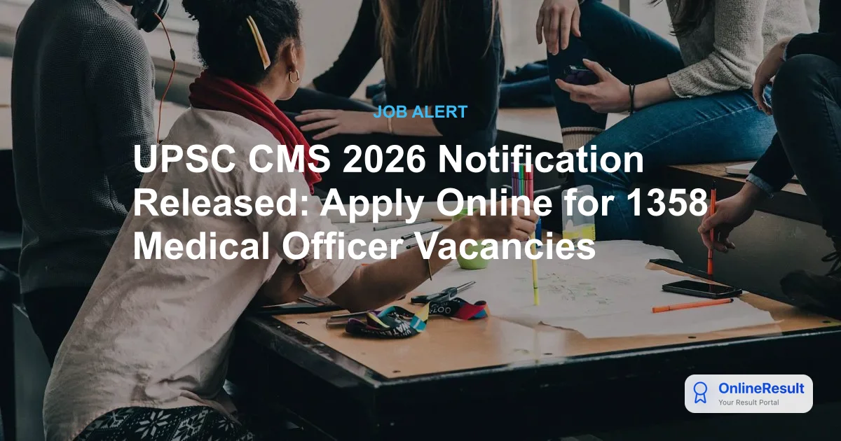 UPSC CMS 2026 Notification: 1358 Medical Officer Vacancies Announced