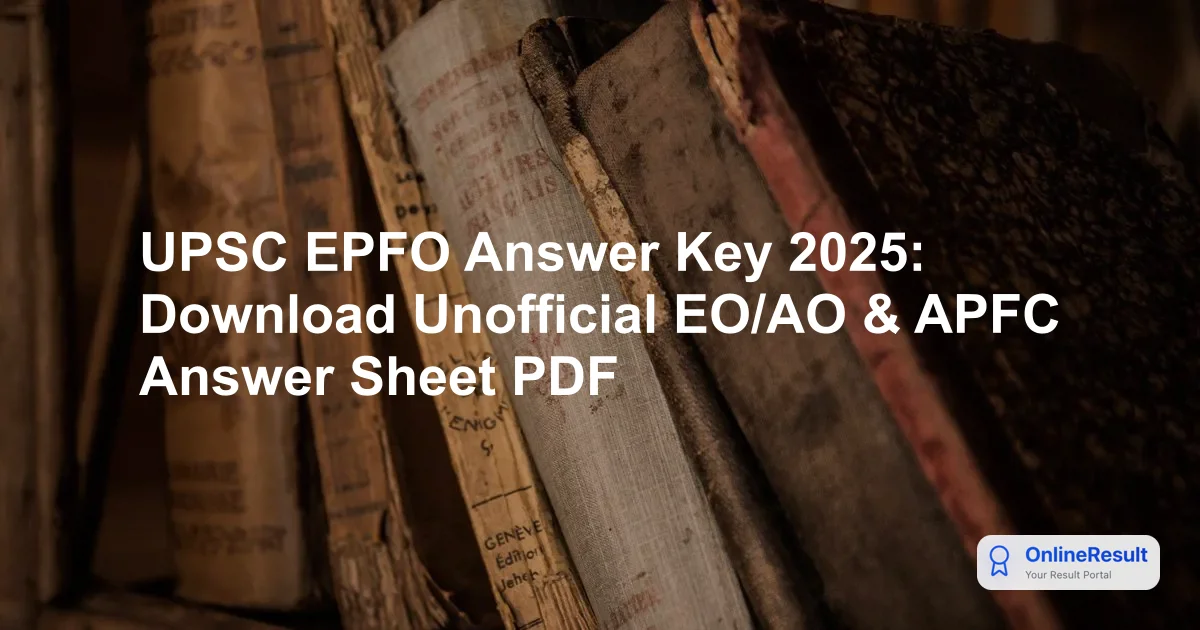 UPSC EPFO Answer Key 2025, Question Paper, Marking Scheme & Results