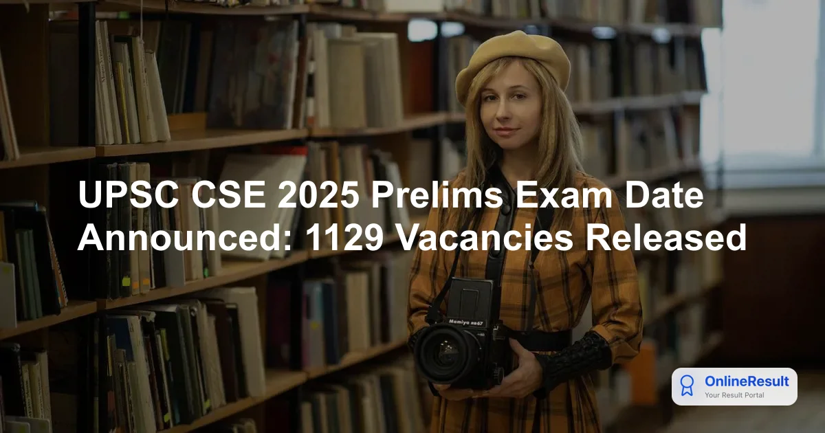 UPSC CSE & IFS Exam 2025: Notification, Dates, Vacancies & Application Steps