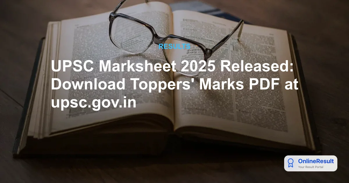 UPSC CSE Marksheet 2025 Out: Check Stage-Wise Scores, Toppers & PDF Download
