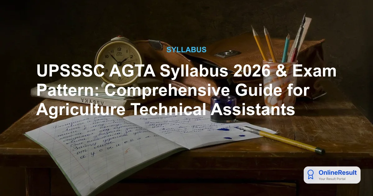 UPSSSC AGTA Syllabus 2026 & Exam Pattern: Agriculture Technical Assistant
