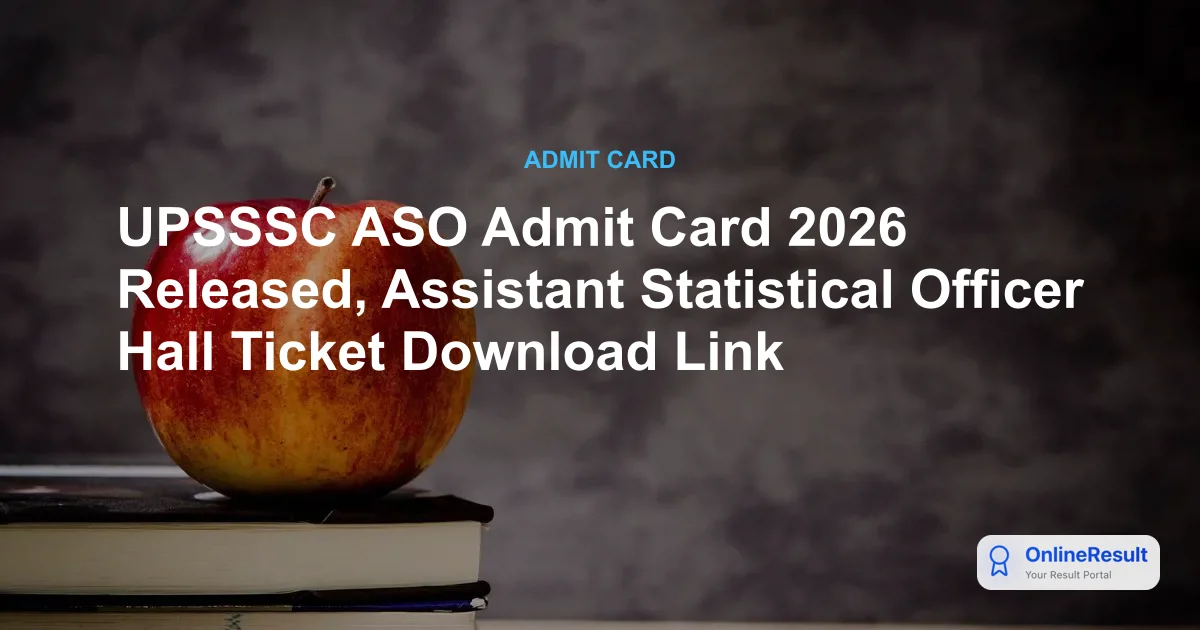 UPSSSC ASO Admit Card 2026 Released: Direct Download Link & Exam Date