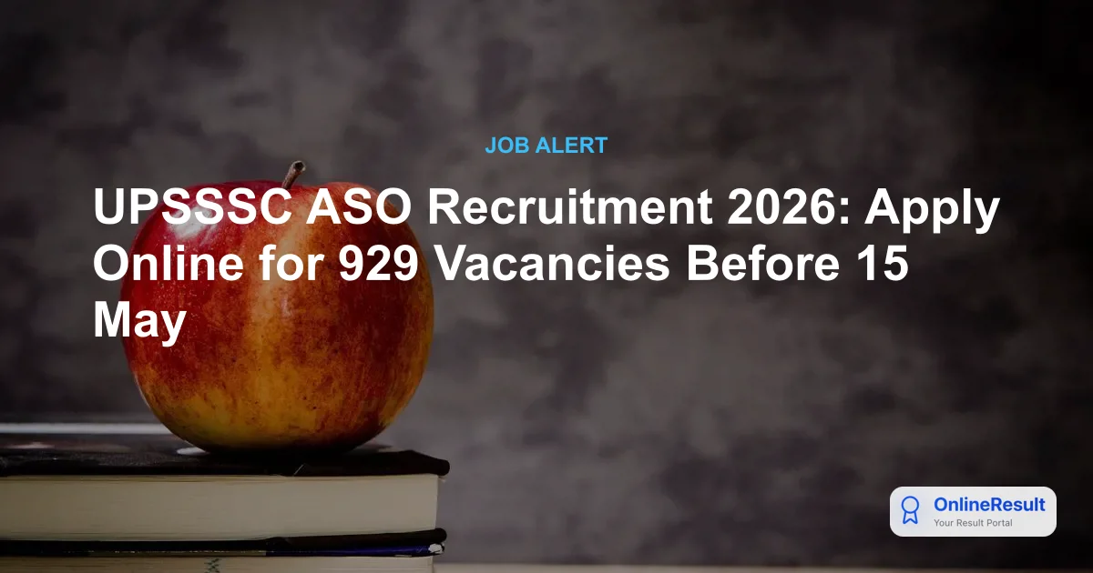 UPSSSC ASO Recruitment 2026: Exam Date, 929 Vacancies & Details