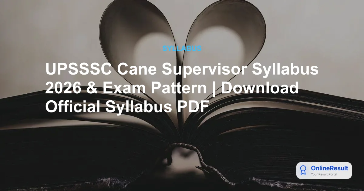 UPSSSC Cane Supervisor Syllabus & Exam Pattern 2026: Official Guide for 1,128 Vacancies
