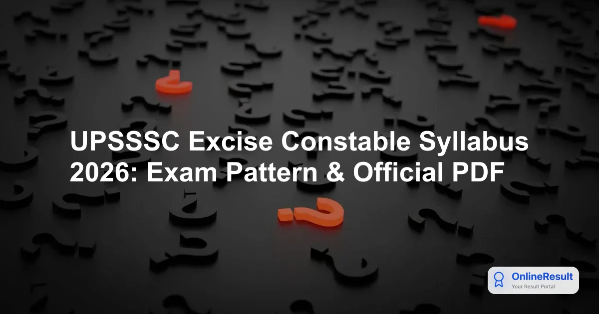 UPSSSC Excise Constable Recruitment 2026: Syllabus, Exam Pattern & 722 Vacancy Details