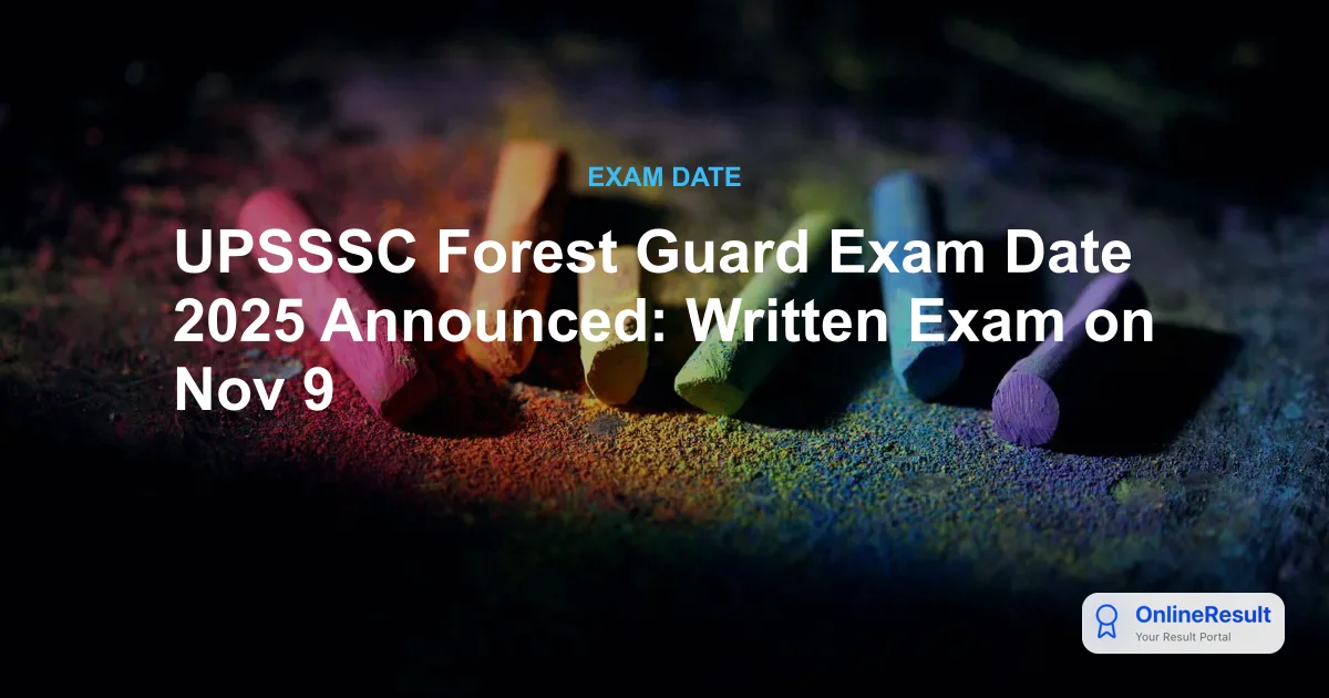 UPSSSC Forest Guard & Wildlife Guard Exam 2025: Date, Pattern & Vacancies