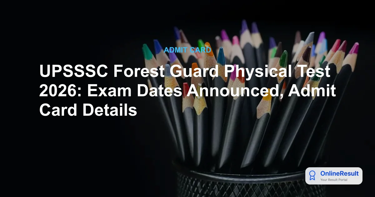 UPSSSC Forest Guard Physical Exam Dates 2026 Out: PET, PST Schedule & Admit Card