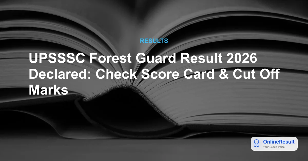 UPSSSC Forest Guard Result 2026 Out: Check Cut Off & PET List
