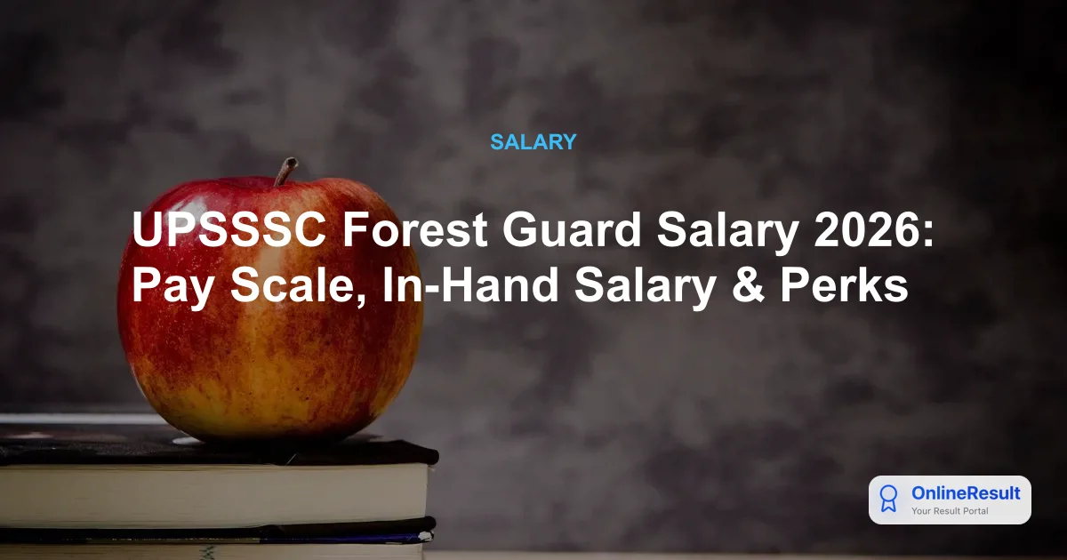 UPSSSC Forest Guard Salary 2026: Pay Scale, Emoluments & Career Growth