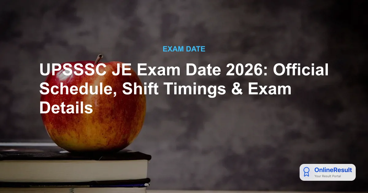 UPSSSC JE Exam Date 2026 Announced: Check Mains Schedule & Timings