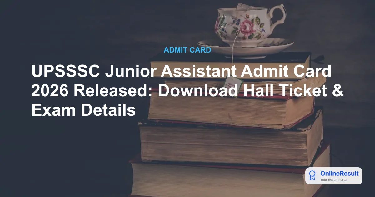 UPSSSC Junior Assistant Admit Card 2026: Direct Download Link & Exam Details