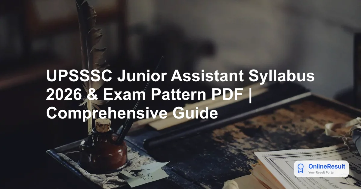 UPSSSC Junior Assistant Syllabus 2026: Exam Pattern & Selection Process