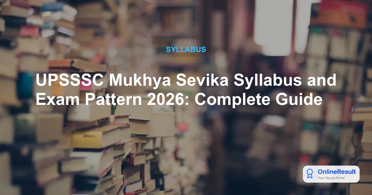 UPSSSC Mukhya Sevika Syllabus 2026: Exam Pattern and Preparation Guide