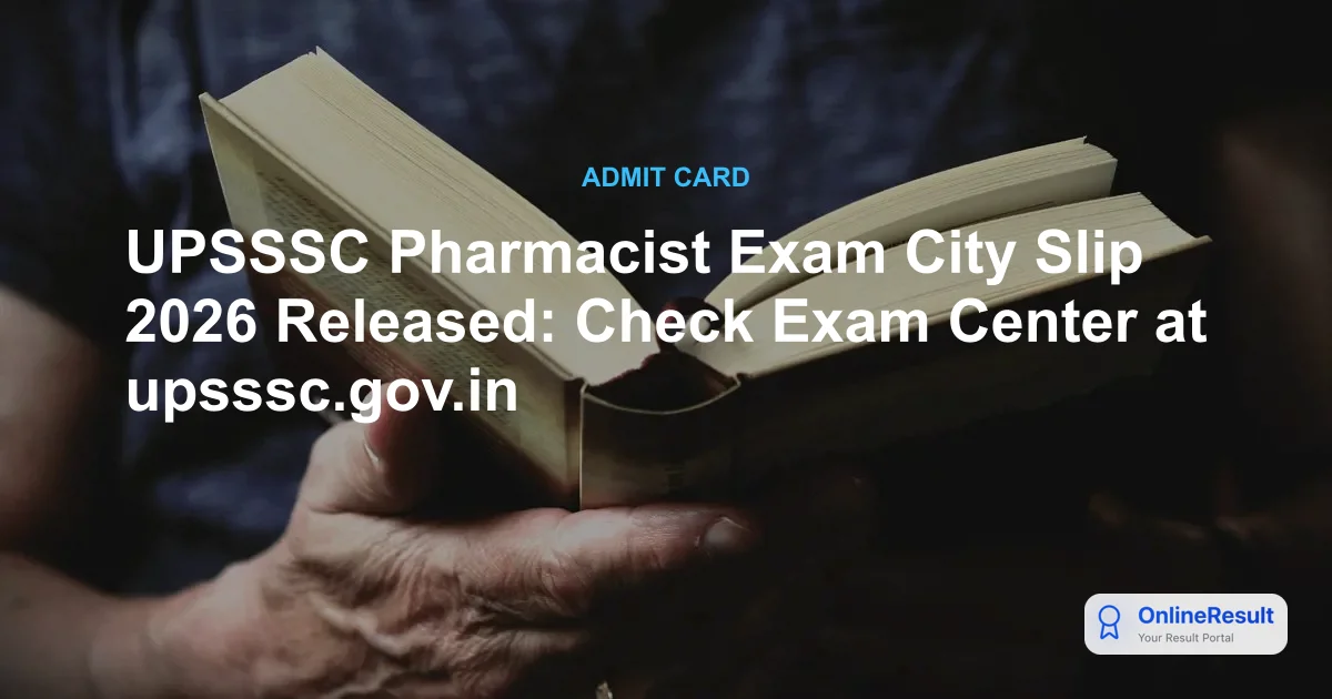UPSSSC Pharmacist Exam City Slip 2026 Out: Download Link & Exam Date