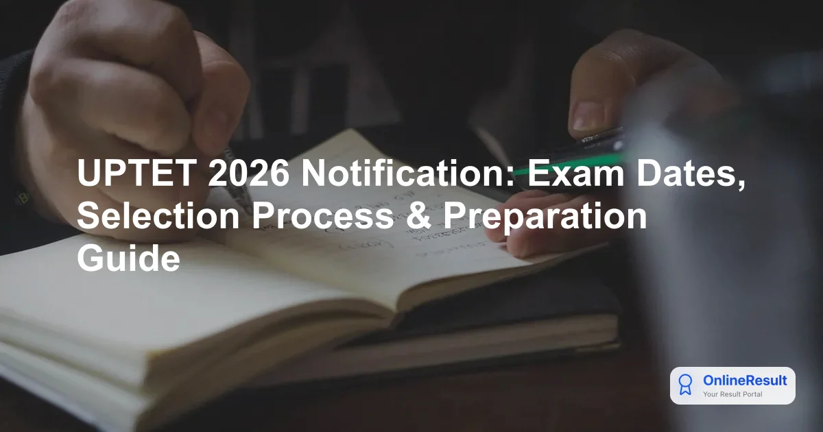 UPTET 2026 Notification: Exam Dates, Application Process, and Eligibility Guide