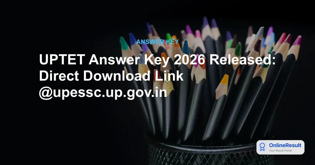 UPTET Answer Key 2026 Released: Direct Link, Objection Process & Dates