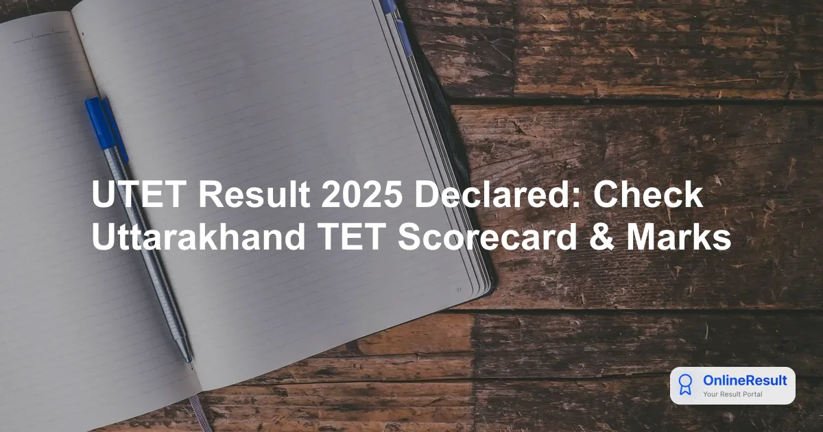 UTET Result 2025 Declared: Check Scorecard & Cutoff Marks