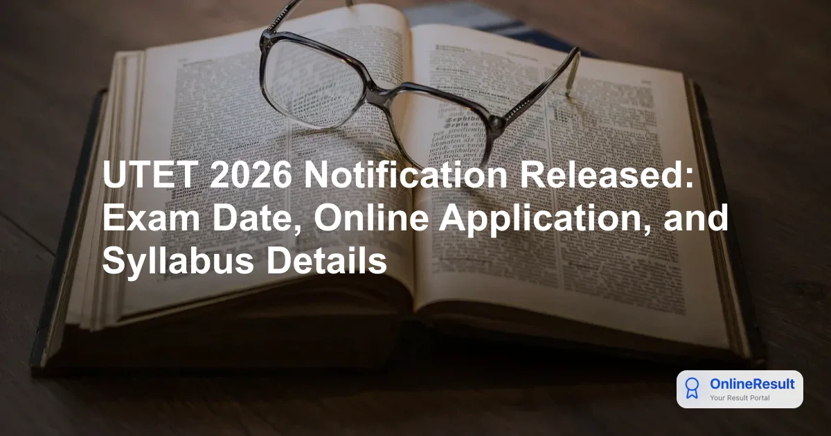 UTET 2026 Notification PDF Released: Check Application Dates, Fees, Exam Pattern