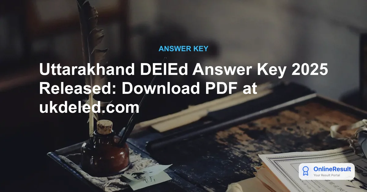 Uttarakhand DElEd Answer Key 2025 Released: Download PDF & Raise Objections