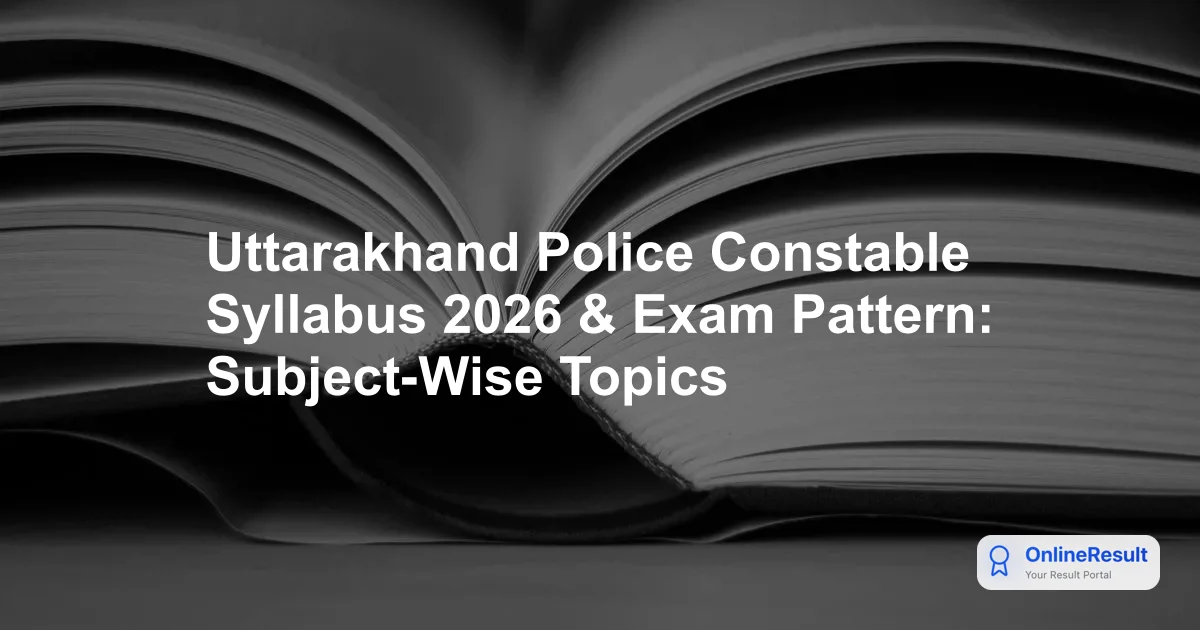 Uttarakhand Police Constable Syllabus & Exam Pattern 2026: Complete Guide