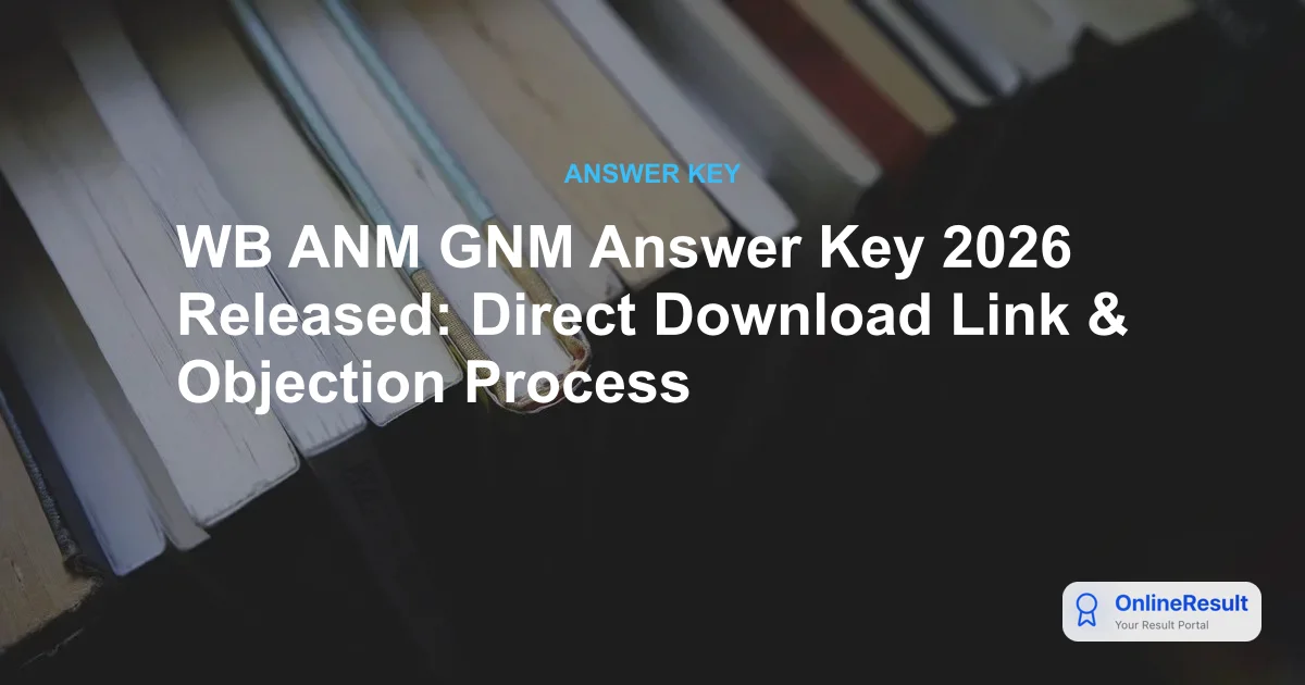 WB ANM & GNM 2026 Answer Key Published: Direct Download Link & Objection Process