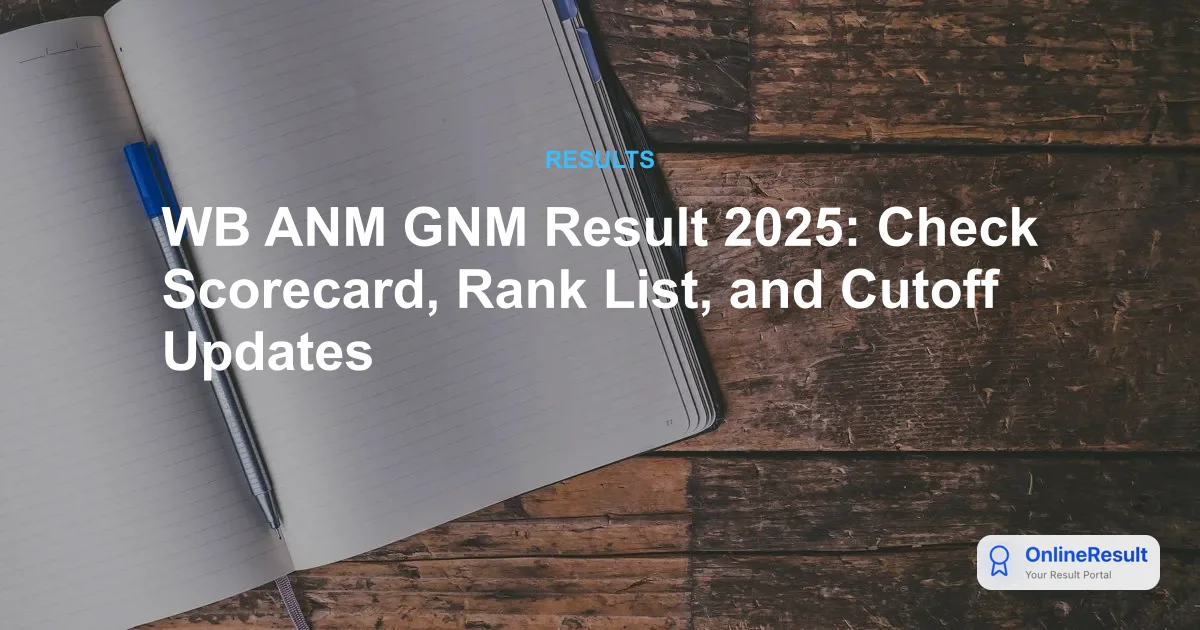 WB ANM GNM Result 2025: Expected Date, Rank Card Access, and Counseling Info