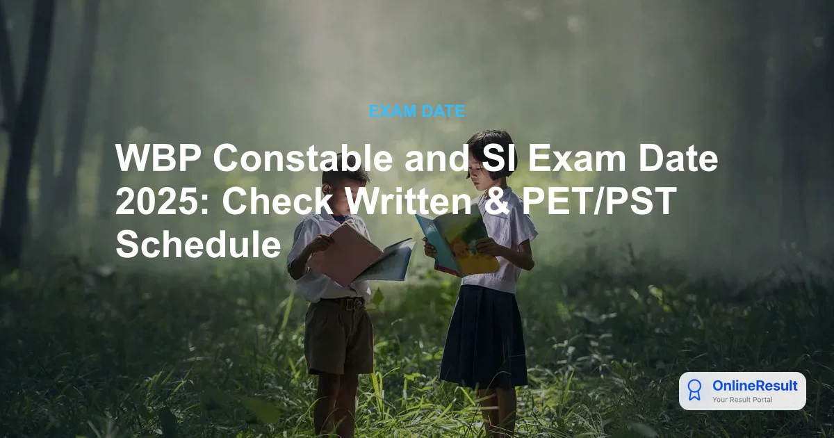 WBP Exam Date 2025 Out: Constable Written Exam & SI Physical Test Schedule