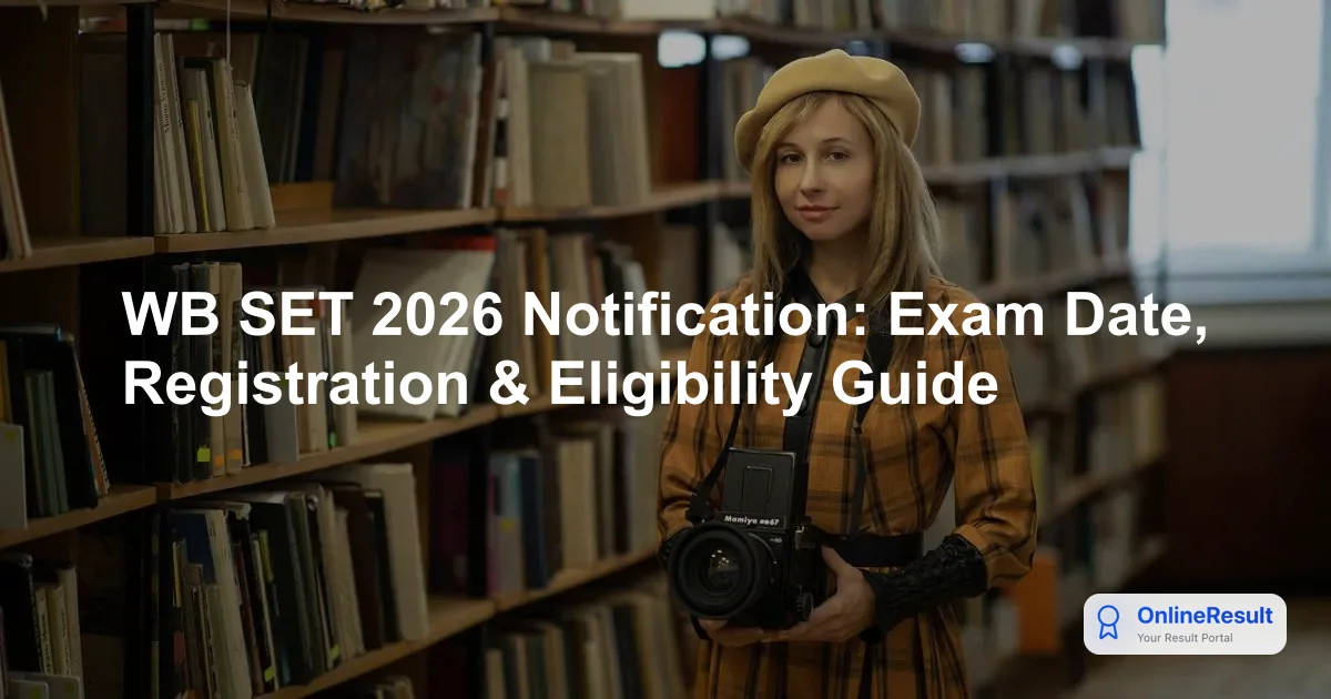 WB SET 2026: Official Exam Date, Application Process & Eligibility Guide