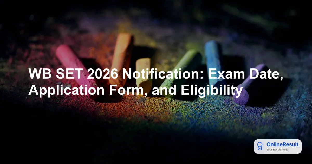 WB SET 2026: Official Notification, Exam Date & Complete Application Guide