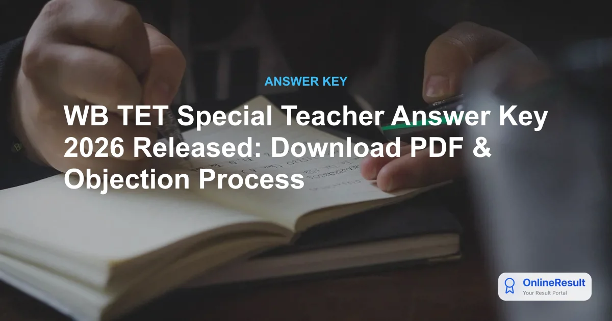 WB TET Special Education Teacher Answer Key 2026: Download Provisional Key & Raise Objections