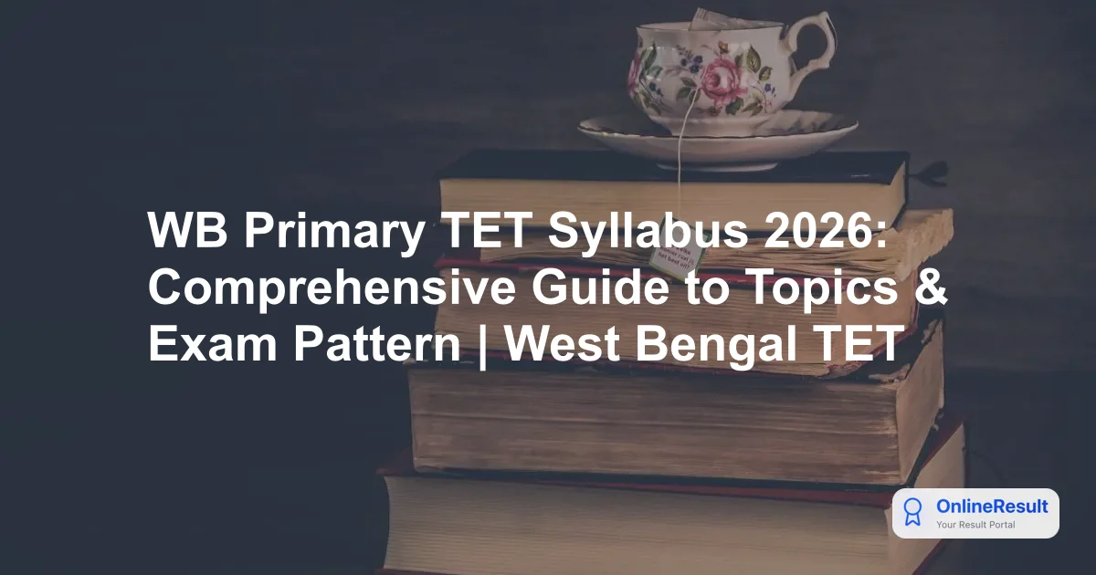 WB Primary TET Syllabus & Exam Pattern 2026: Complete Guide