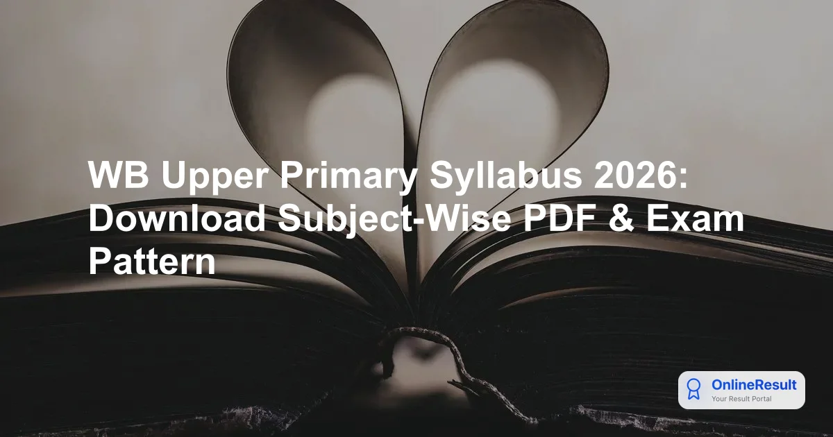 WB Upper Primary TET Exam 2026: Syllabus, Exam Pattern & Subject Details