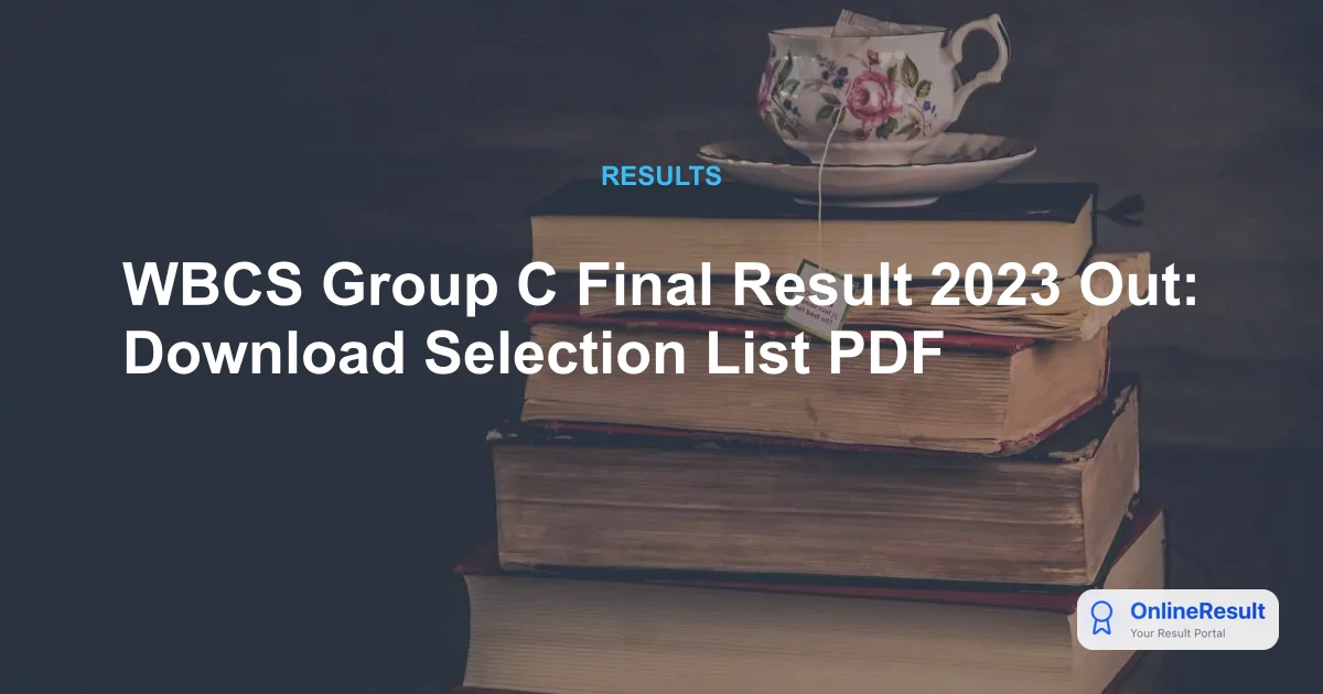WBCS Group C Final Result 2023 Released: Check Your Selection Status Now