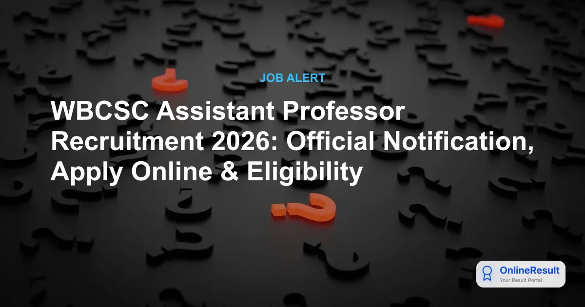 WBCSC Assistant Professor Recruitment 2026: Notification Out for Advt No. 01/2026