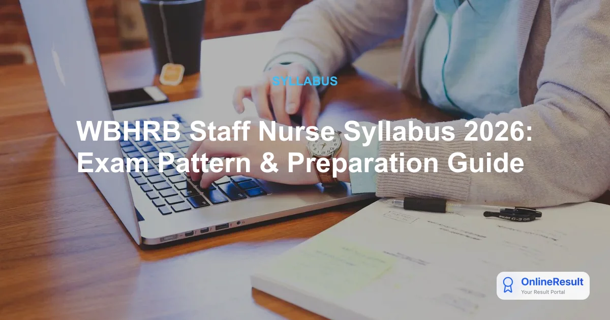 WBHRB Staff Nurse Syllabus 2026 & Exam Pattern: Complete Guide