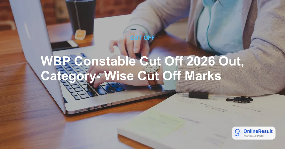 WBP Constable Cut Off 2026 Released: Check Category-Wise Qualifying Marks Here