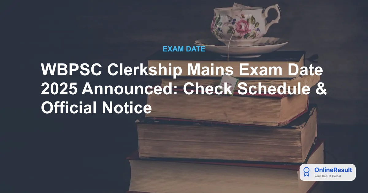 WBPSC Clerkship Mains Exam Date 2025 Out, Hall Ticket & Schedule