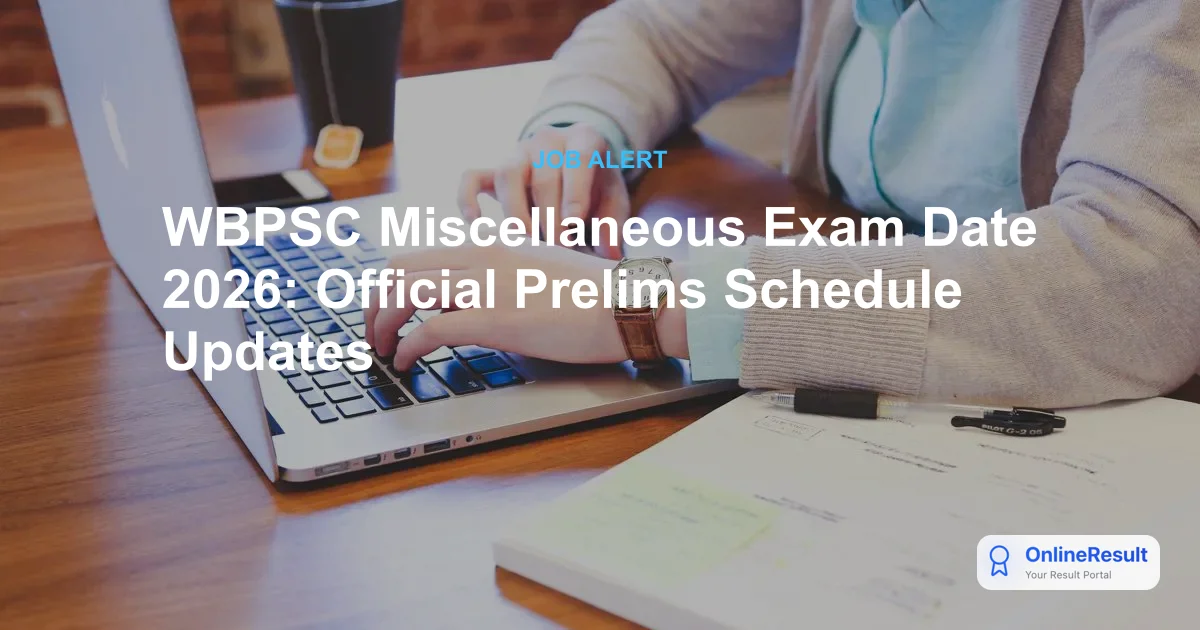 WBPSC Miscellaneous Recruitment 2024-2026: Exam Dates, Eligibility, Apply Online
