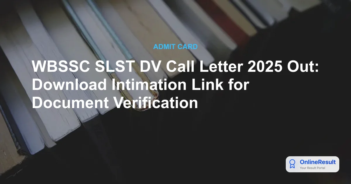 WBSSC SLST DV Call Letter 2025 Released: Download Link & Dates